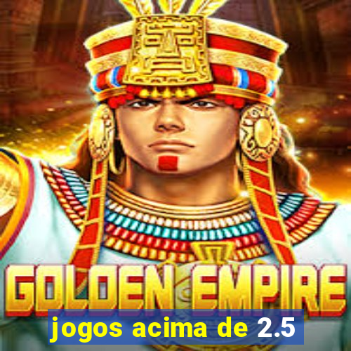 jogos acima de 2.5